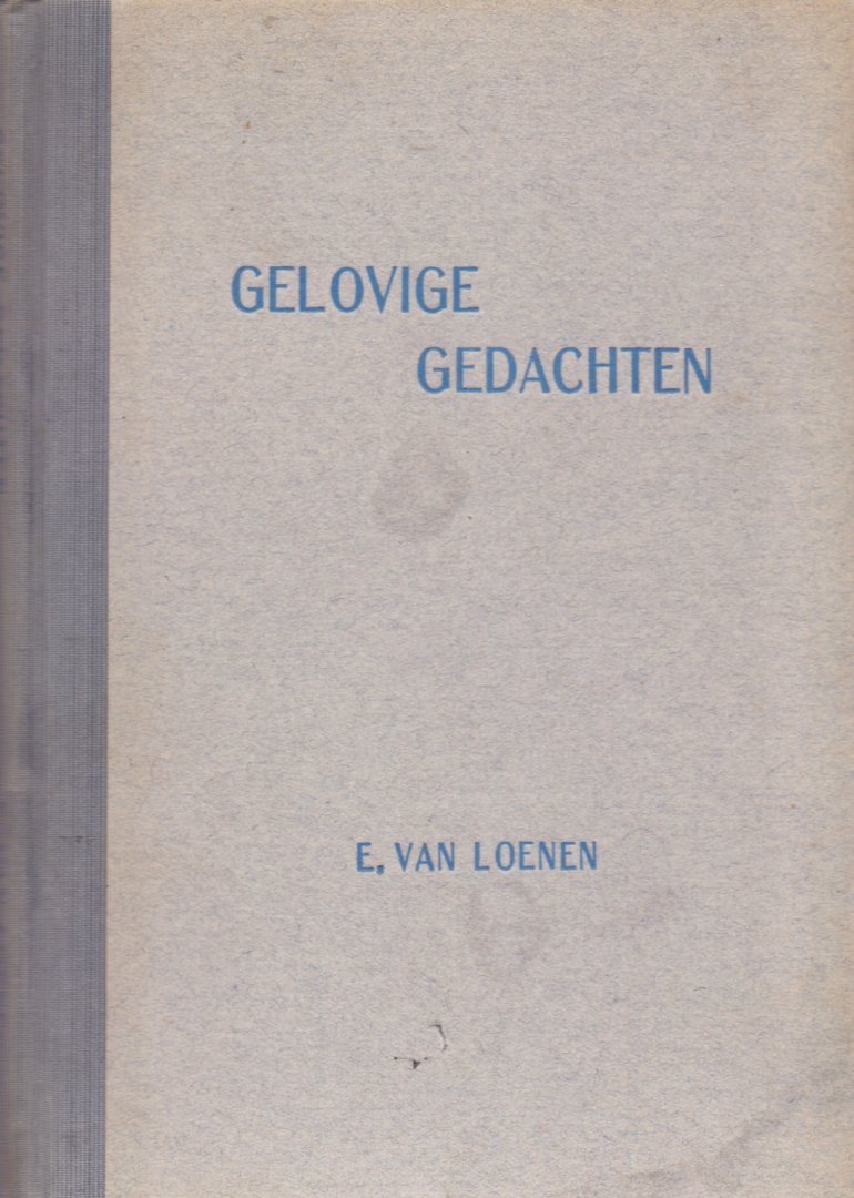 Loenen, E. van (ds1201) - Gelovige gedachten. Tien toespraken