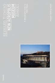 Mauss, Peter - Bernard Tschumi: New Acropolis Museum.