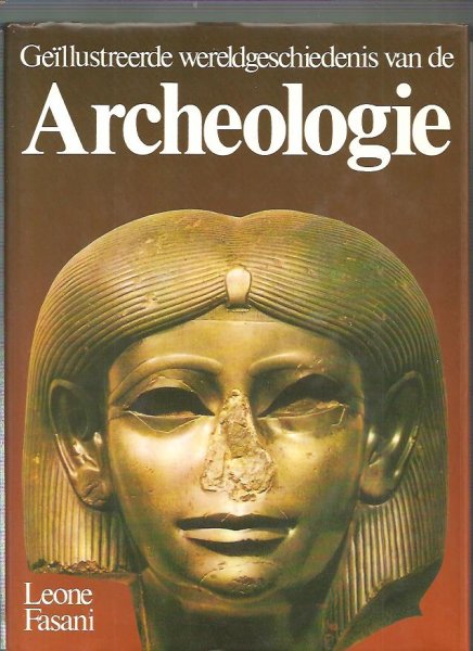 Fasani, Leoni - Geillustreerde wereldgeschiedenis van de Archeologie