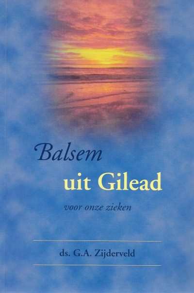 Ds. G.A. Zijderveld - Balsem uit Gilead