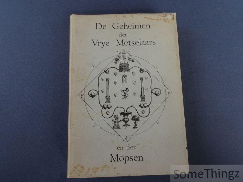 N/A. - De geheimen der vrye-metselaars en der mopsen geopenbaart. Uit het Fransch vertaalt. [Facsimile]