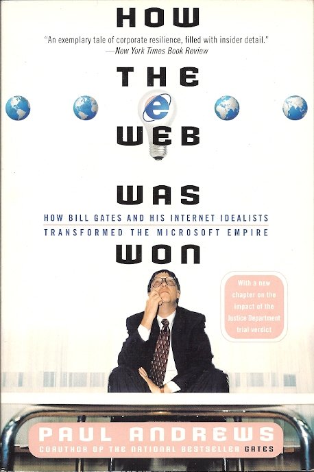 ANDREWS, PAUL - How the Web Was Won -How Bill Gates and his internet idealists transformed the Microsoft Empire