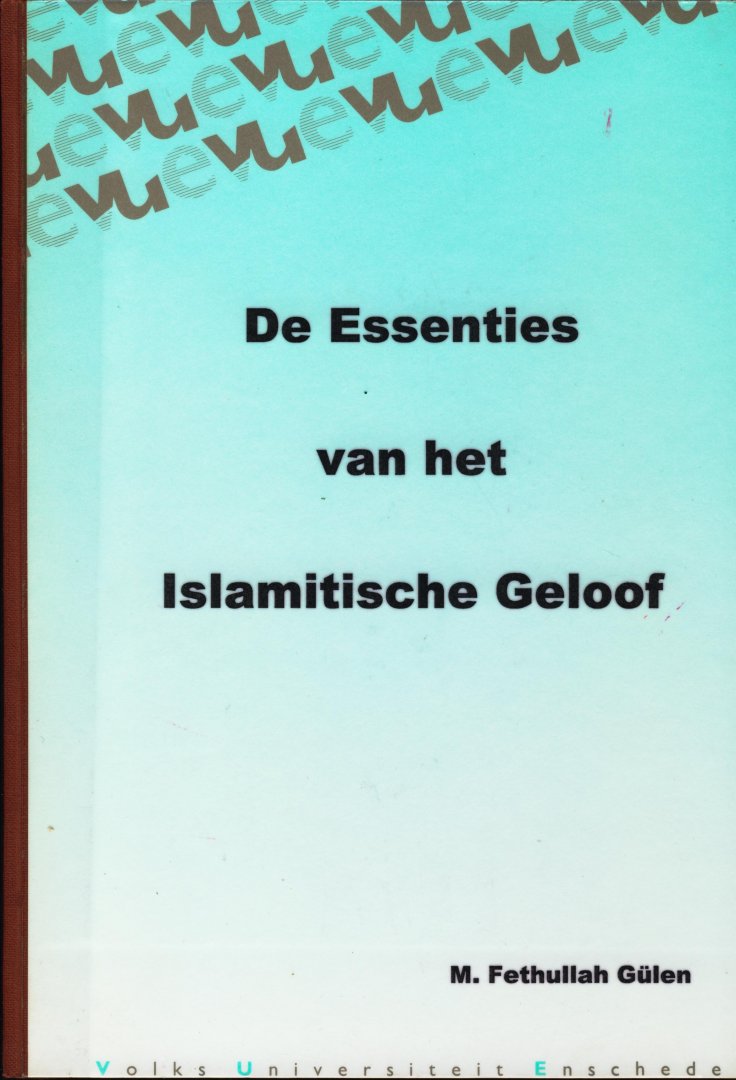 Gülen, Fethullah - De Essenties van het Islamitische Geloof