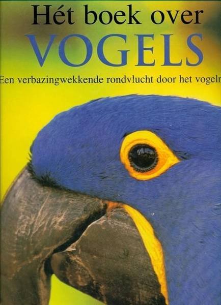MORGAN, BEN. - Boek Over Vogels. Een indrukwekkende vlucht door het vogelrijk.