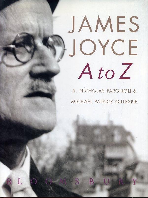 Fargnoli, A. Nicholas & Michael Patrick Gillespie - James Joyce A to Z : An Encyclopedic Guide to His Life and Work.