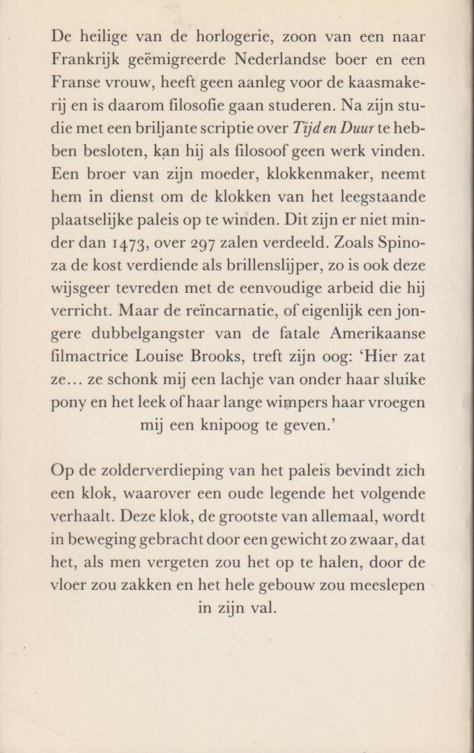 Hermans (Amsterdam, 1 september 1921 – Utrecht, 27 april 1995), Willem Frederik - Een heilige van de horlogerie - De heilige van de horlogerie, zoon van een naar Frankrijk geëmigreerde Nederlandse boer en een Franse vrouw, heeft geen aanleg voor de kaasmakerij en is daarom filosofie gaan studeren.