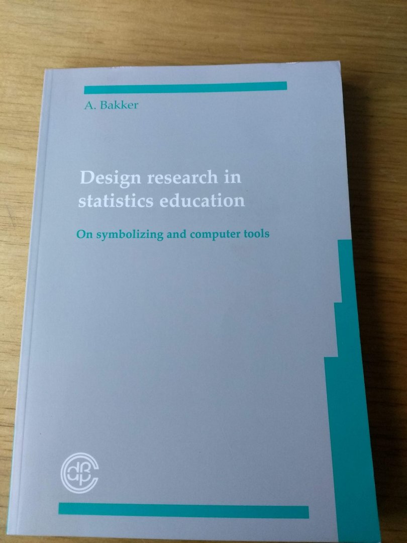 Bakker, Arthur - Design research in statistics education on symbolizing and coputer tools  (Ontwikkelingsonderzoek in het statistiekonderwijs; over symboliseren en computertools