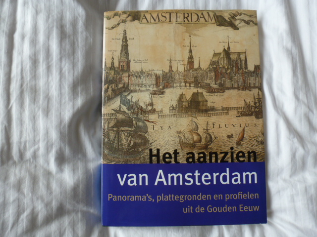 Bakker, Bram / Schmitz, E.  Schmitz, E. - Het aanzien van Amsterdam / panorAMA'S plattegronden en profielen uit de Gouden Eeuw