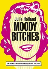 Moody bitches - de leukste manier om succesvol te zijn