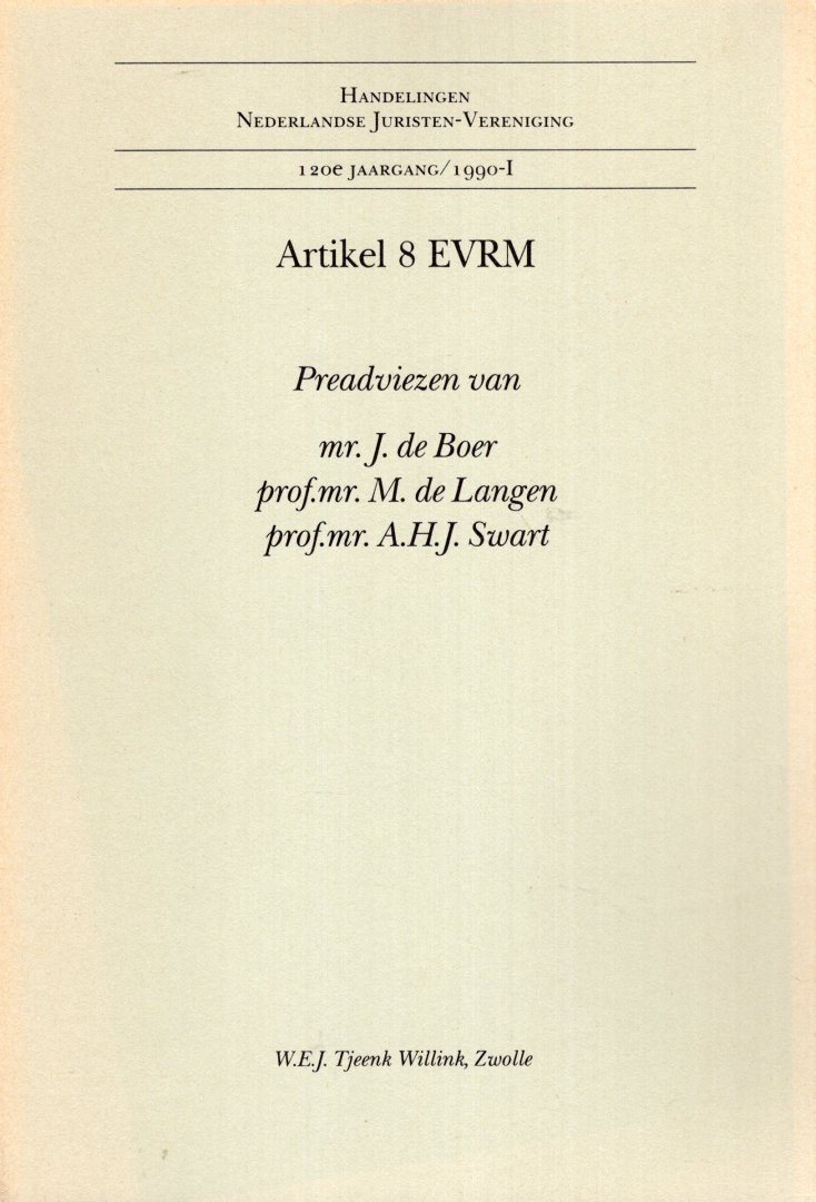 Boer, J. de; M. de Langen & A.H.J. Swart. - Artikel 8 van het Europees Verdrag tot bescherming van de rechten van de mens. Preadviezen.