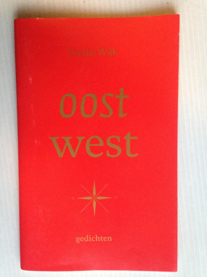 Wijk, Greetje - Oost West, gedichten