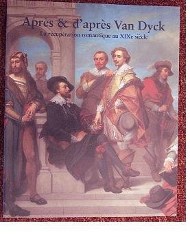 CORNET, PASCAL ( EDIT. ). - Après & d'après Van Dyck. La récupération romantique au XIXe siècle. Apres & d'apres Van Dyck. La recuperation romantique au XIXe siecle.