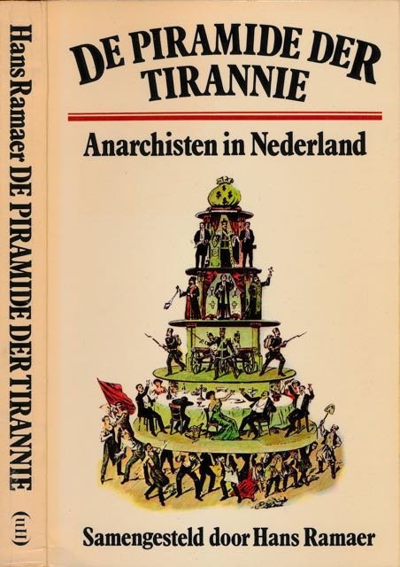 Ramaer, Hans (samenstelling). - De Piramide der Tiranie: Anarchisten in Nederland.