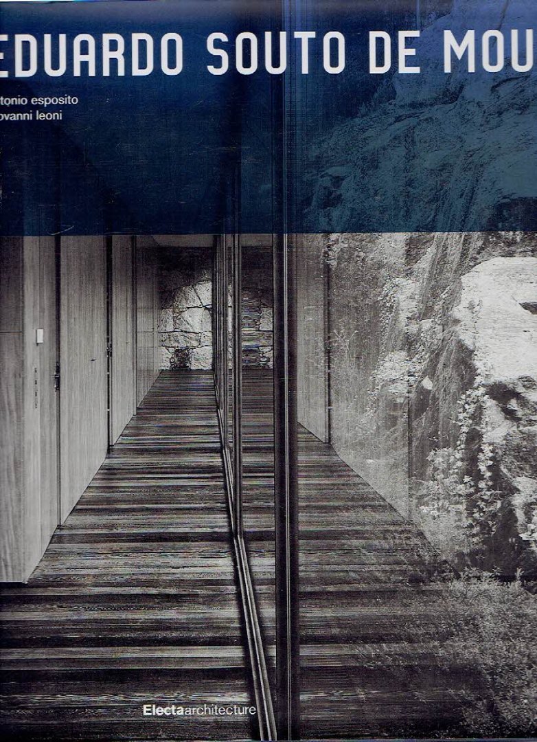 SOUTO DE MOURA, Eduardo - Antionio ESPOSITO & Giovanni LEONI - Eduardo Souto de Moura. - [English]