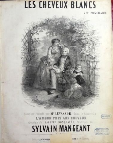 Mangeant, Sylvain: - Les cheveux blancs. Romance chantée par Mr. Levassor, dans le vaudeville L`Amour pris aux cheveux. Paroles de Galope Donquaire