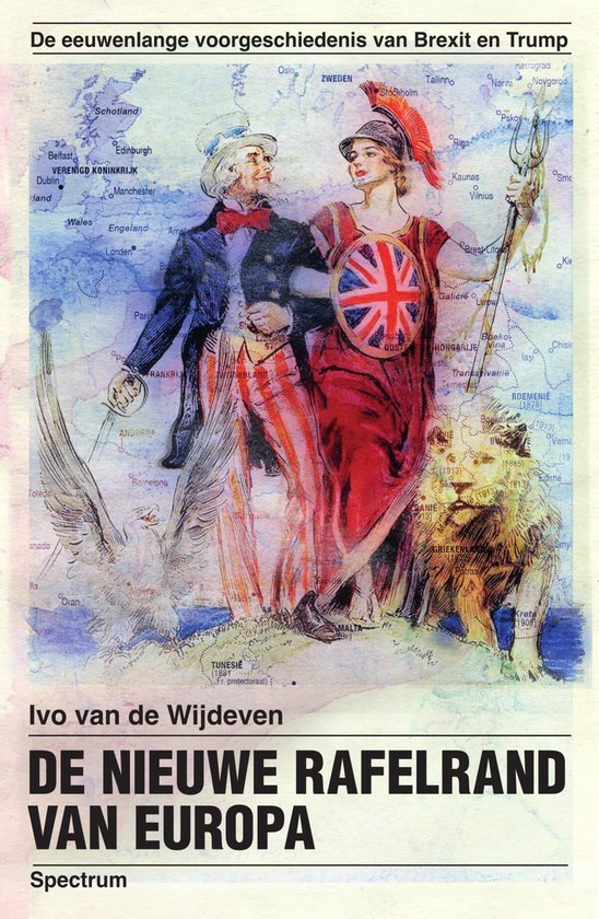 Wijdeven, Ivo van de. - De nieuwe rafelrand van Europa : de eeuwenlange voorgeschiedenis van Brexit en Trump.