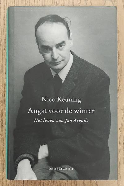 ARENDS, JAN - NICO KEUNING. - Angst voor de winter. Het leven van Jan Arends.