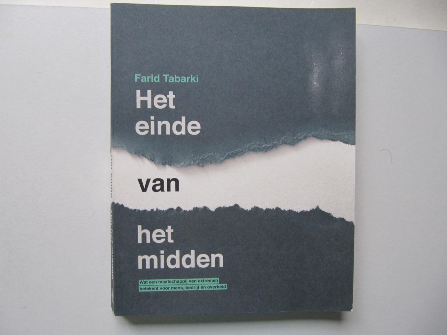 Tabarki, Farid - Het einde van het midden / wat een maatschappij van extremen betekent voor mens, bedrijf en politiek
