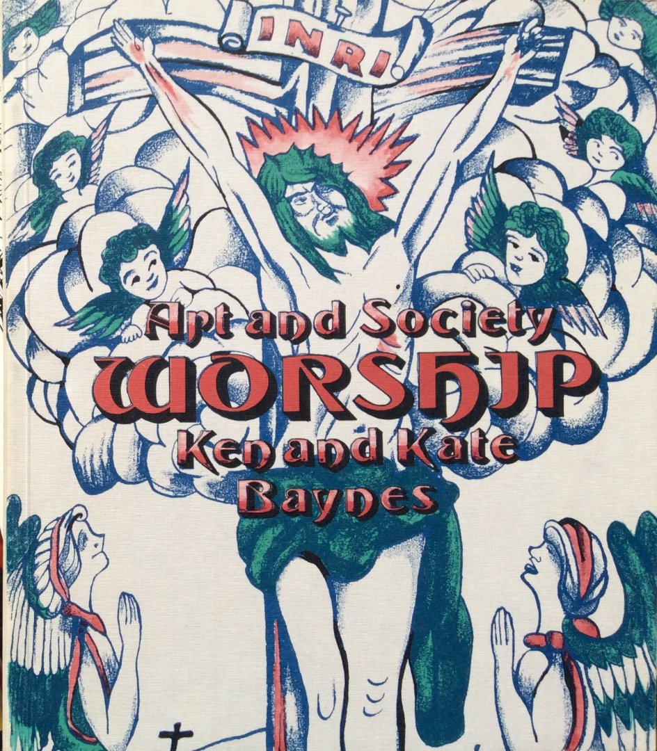 Baynes, Ken and Kate - Worship (Art and Society series, book 3)