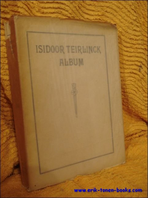 TEIRLINCK, I. Bijdr.: BUYSSE, CARNOY, CORNELISSEN, De FLOU, De KEYSER, V. de MEYERE, GESSLER, JACOBS, LINDEMANS, J. MANSION, J.W.MULLER; STREUVELS, Van LOEY, Van MIERLO, Van WIJK, VERCOULLIE, VERDEYEN, L. WILLEMS, - Isidoor Teirlinck Album: verzamelde opstellen opgedragen aan Isidoor Teirlinck ter gelegenheid van zijn tachtigsten verjaardag 2 januari 1931