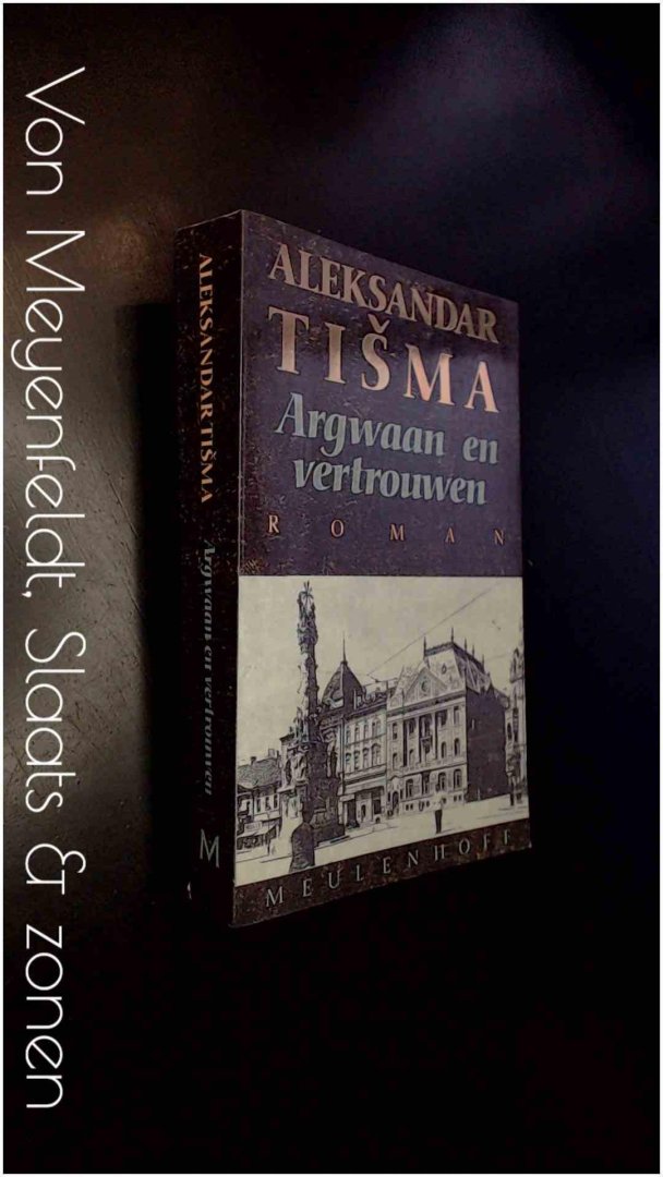 Tisma, Aleksandar - Argwaan en vertrouwen