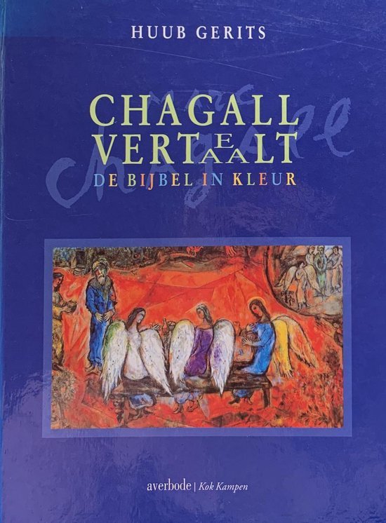 Gerits, H. - Chagall vertelt/vertaalt de bijbel in kleur