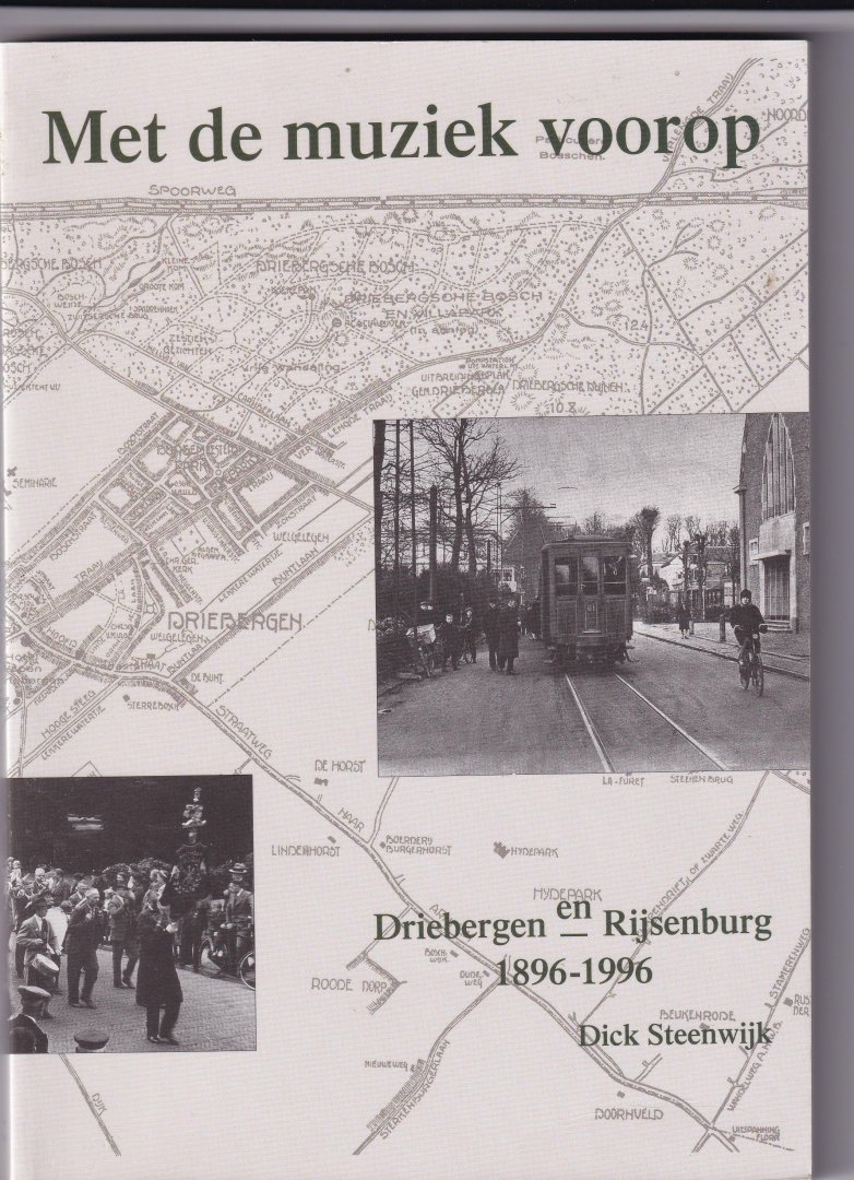 Steenwijk, Dick - met de muziek voorop een tocht door honderd jaar geschiedenis van Driebergen-Rijsenburg