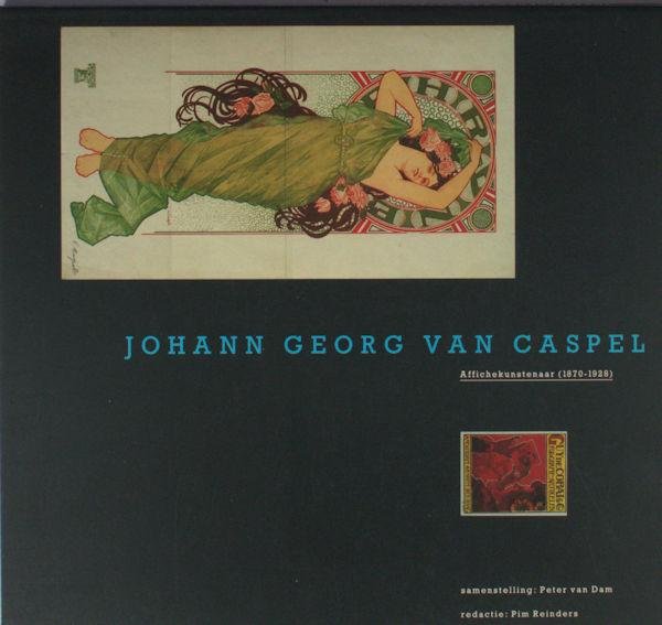 Reinders, Pim (red.). - Johann Georg van Caspel. Affichekunstenaar (1870-1928)