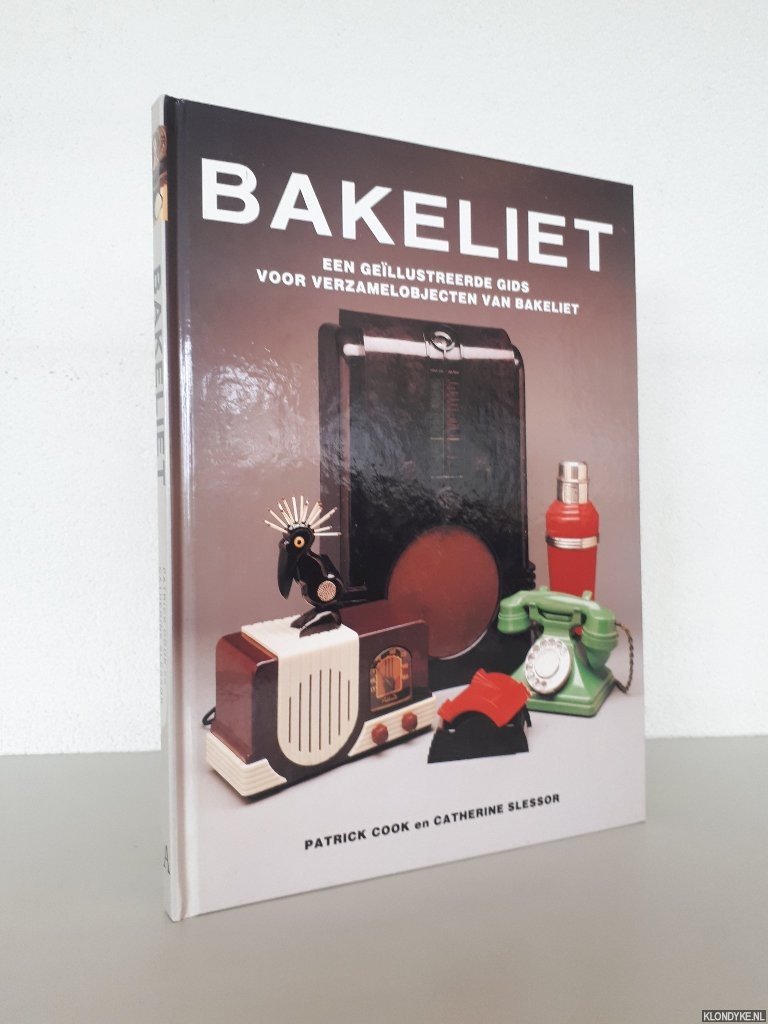 Cook, Patrick & Catherine Slessor - Bakeliet: een geïllustreerde gids voor verzamelobjecten van bakeliet