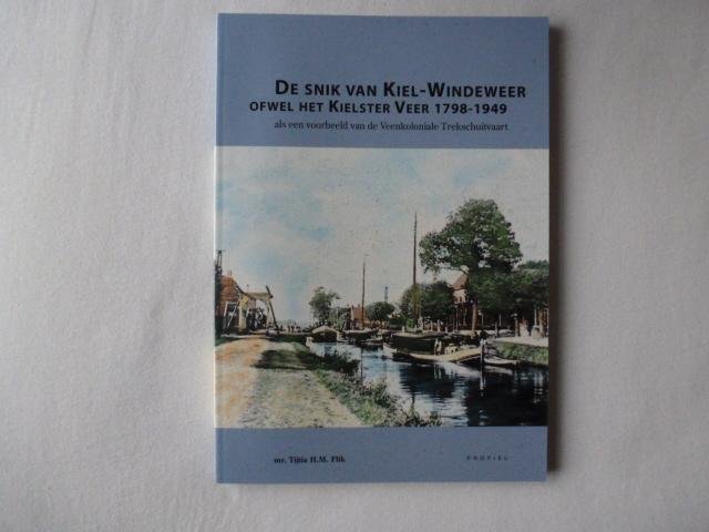 Flik, T.H.M. - De Snik van Kiel-Windeweer ofwel het Kielsterveer 1798-1949 / druk 1