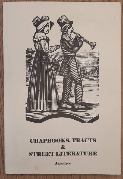 JARNDYCE ANTIQUARIAN BOOKSELLERS. - Chapbooks, Tracts & Street Literature