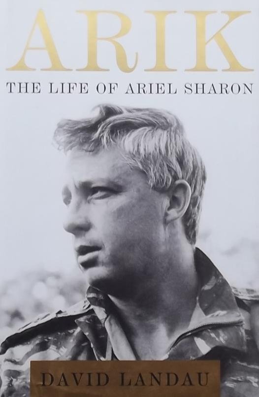 Landau, David. - Arik / The Life of Ariel Sharon
