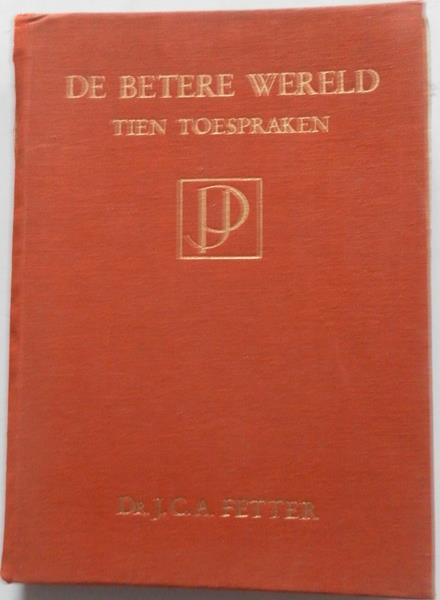 Fetter J C A - De betere wereld Tien toespraken