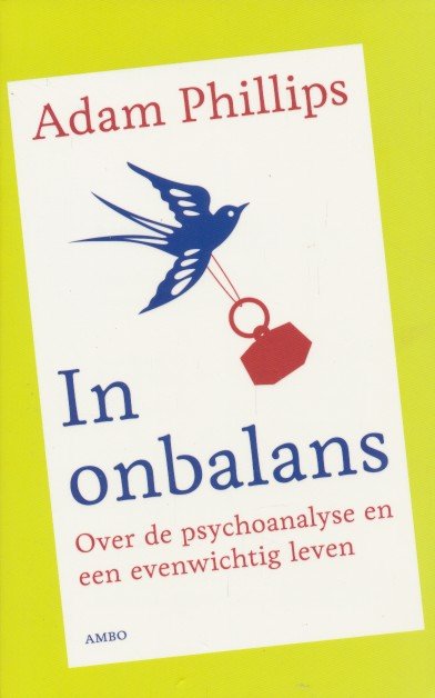Phillips, Adam - In onbalans. Over de psychoanalyse en een evenwichtig leven