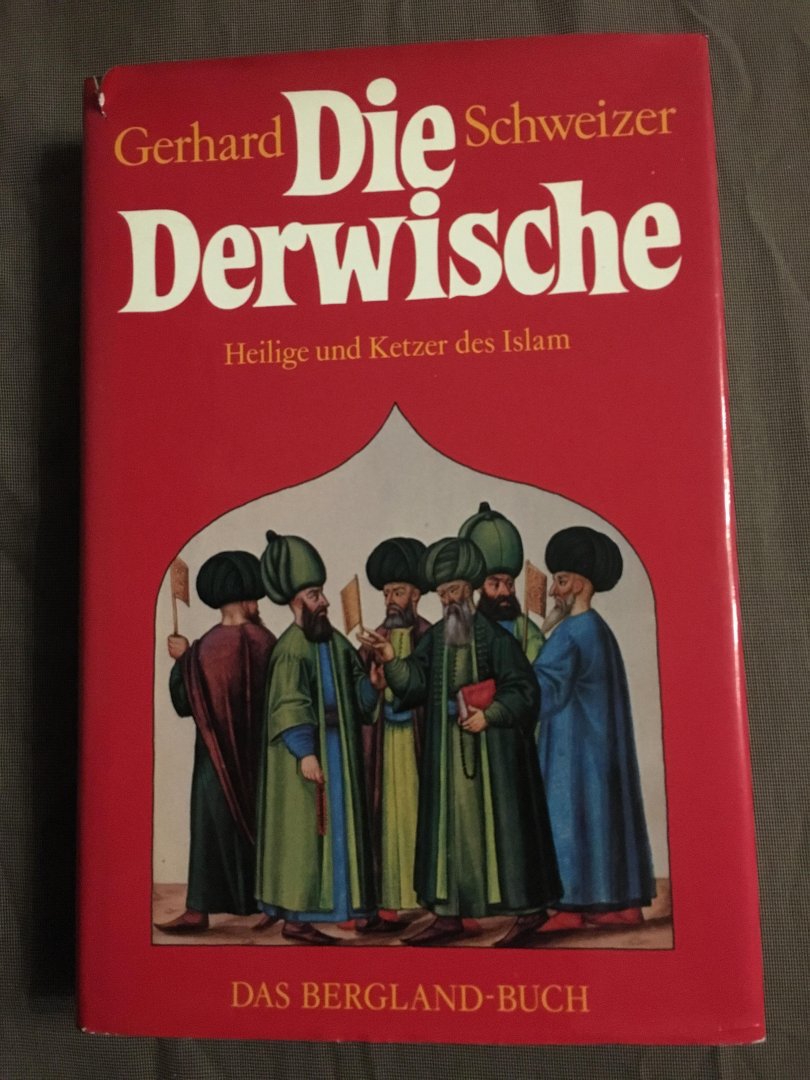 Gerard Schweizer - Die Derwische, heilige und Keyzer des Islam