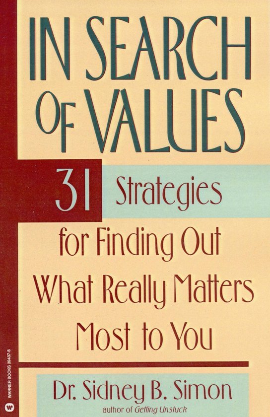 In Search of Values / 31 Strategies for Finding Out What Really Matters Most to You