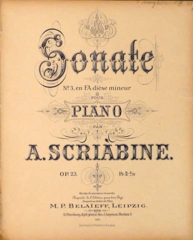 Skrjabin, A.: - [Op. 23] Sonate No. 3, en FA-dièse mineur pour piano. Op. 23