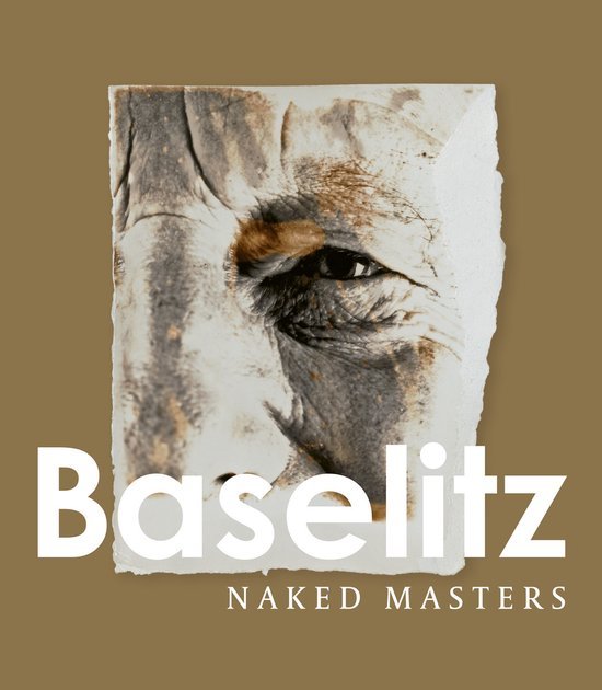 Baselitz, Georg; Haag, Sabine & Zimmermann, Andreas. - Baselitz : naked masters.