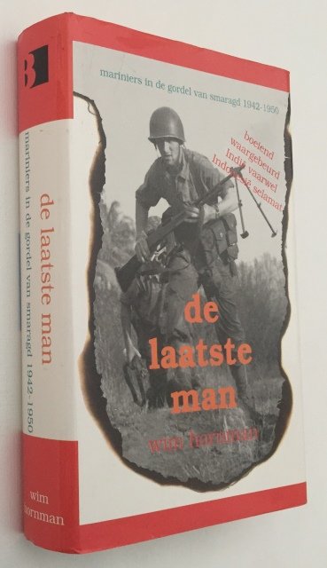 Hornman, Wim, - De laatste man. Mariniers in de Gordel van Smaragd 1942-1950