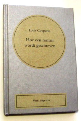 Couperus, Louis - Hoe een roman wordt geschreven