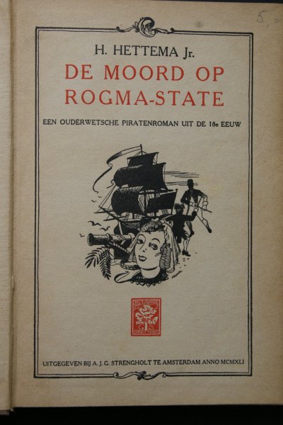Hettema, H. jr. - DE MOORD OP ROGMA-STATE  Een ouderwetse piratenroman uit de 18e eeuw