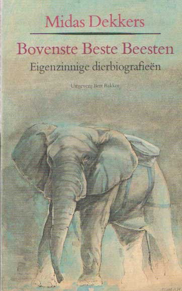 Dekkers, Midas - Bovenste beste beesten. Eigenzinnige dierbiografieën