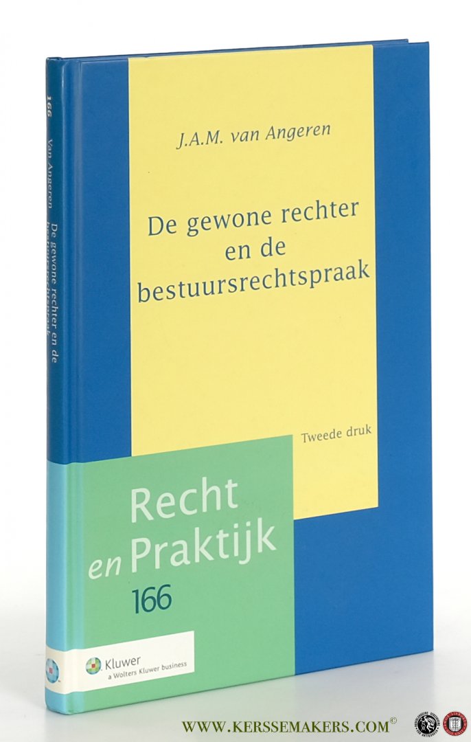 Angeren, J.A.M. van. - De gewone rechter en de bestuursrechtspraak. Tweede druk.