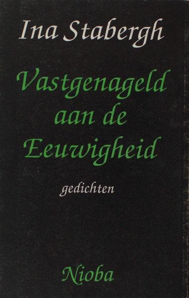 Stabergh, Ina. - Vastgenageld aan de Eeuwigheid.