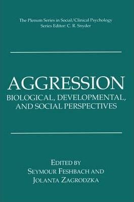 Feschbach, Seymour; Zagrodzka, Jolanta - Aggression. Biological, Developmental and Social Perspectives.