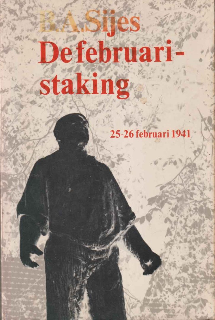 Sijes, B.A. - De Februari-staking 25-26 februari 1941