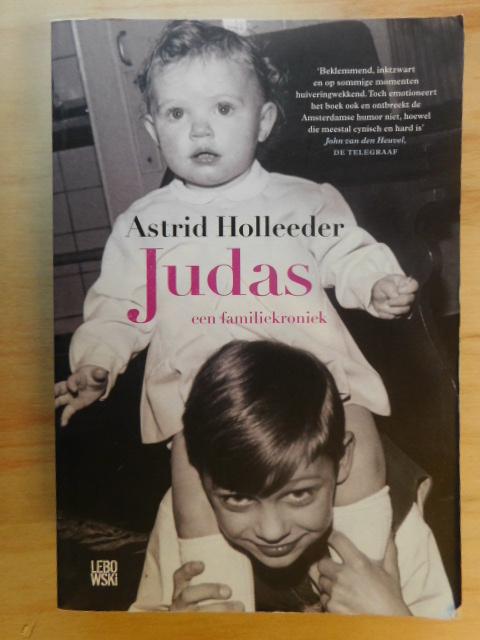 Holleeder, Astrid - Judas / een familiekroniek