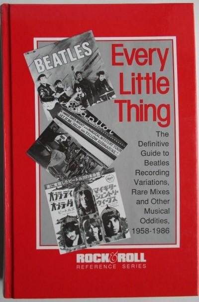 McCoy, W and McGeary, M. - Every Little Thing: The Definitive Guide to Beatles Recording Variations, Rare Mixes & Other Musical Oddities, 1958-1986