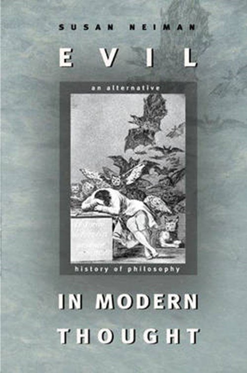 Susan Neiman - Evil in Modern Thought - An Alternative History of Philosophy