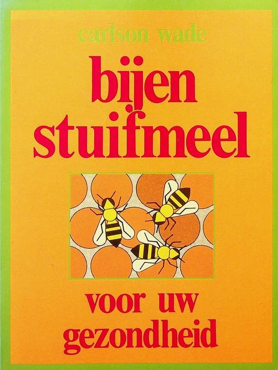 Wade, Carlson - Bijen-stuifmeel voor uw gezondheid
